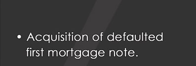 � Acquisition of defaulted first mortgage note.